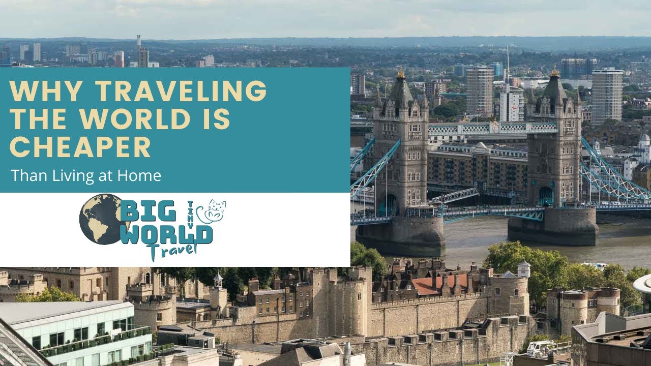 Why Traveling the World is Far Less Expensive than Living at Home