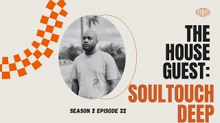 Deep House | The House Guest : Soultouch Deep S2 E022