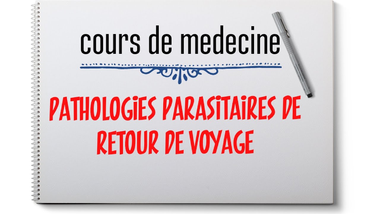 Pathologies parasitaires de retour de voyage
#paludisme #retour_de_voyage