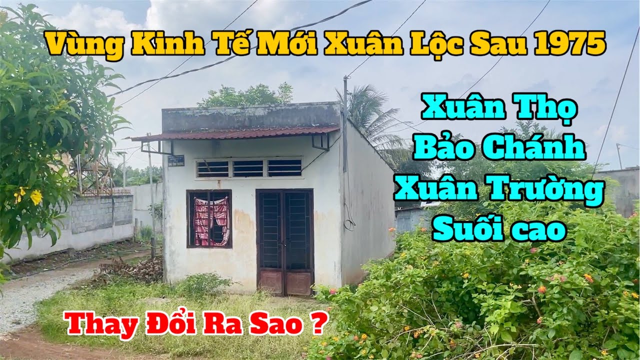 Vùng kinh Tế Mới Xuân Lộc Sau 1975 | Thay Đổi Ra Sao ?