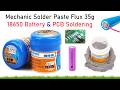 Mechanic Solder Paste Flux 35g Review 🔥 18650 Li-ion Battery & PCB Soldering & Electronics Repair
