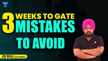 3 Weeks to GATE 2023 | 3 mistakes to avoid | JS GILL (EX- BARC) #gate 2023 #gate2024 #jsgill