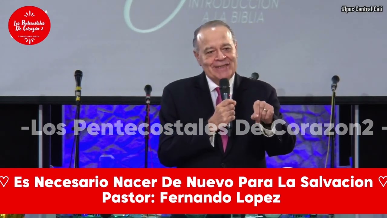 ♡Es Necesario Nacer De Nuevo Para La Salvacion ♡Pastor : Fernando Lopez 👉Predicas IPUC👈
