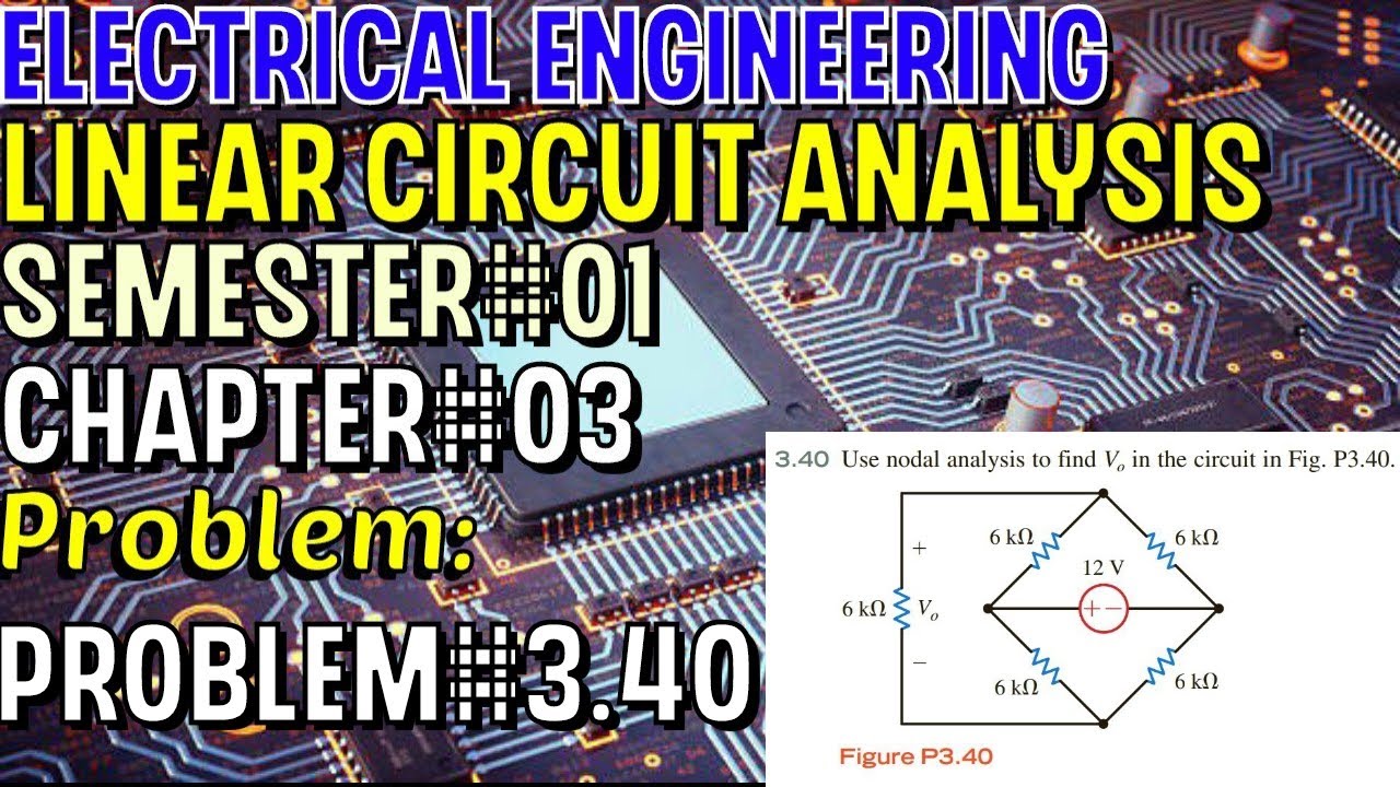 Linear Circuit Analysis | Chapter#03 | Problem#3.40 | Basic Engineering ...