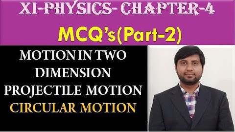CHAPTER4 MCQS PART2 | MOTION IN TWO DIMENSION | PROJECTILE MOTION |CIRCULAR MOTION | TRAJECTORY....