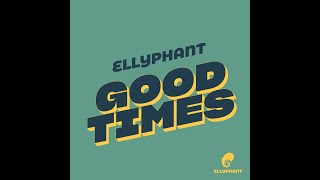 Ellyphant - "Good Times" | Official Lyric Video
