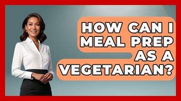 How Can I Meal Prep As A Vegetarian? - Running Beyond Limits