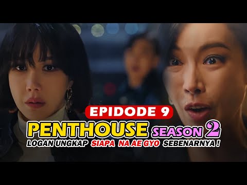 PENTHOUSE SEASON 2 EPISODE 9 (Sub Indo) || Logan Tau Na Ae Gyo Yang Sebenarnya, Shim Su Ryeon Kah ?