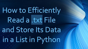 How to Efficiently Read a .txt File and Store Its Data in a List in Python