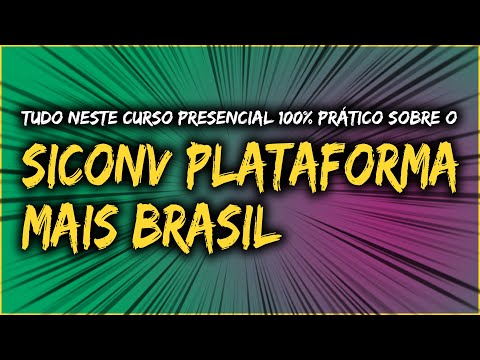 Curso Presencial sobre SICONV 100% Prático - Plataforma +Brasil - Treinamento Completo #siconv