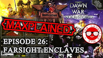 Maxplained: Dawn of War - Unification [v.7.3.1] #26 Farsight Enclaves [Tutorial] [Guide]