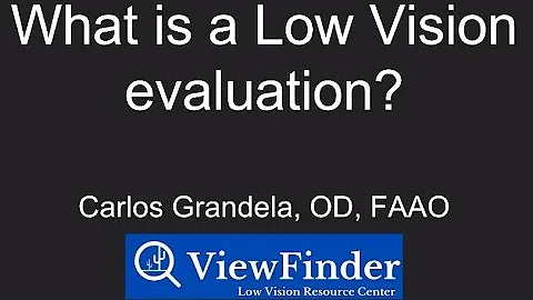 What's REALLY Involved in a Low Vision Evaluation?