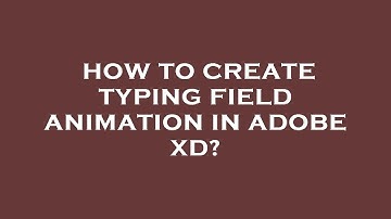 How to create typing field animation in adobe xd?