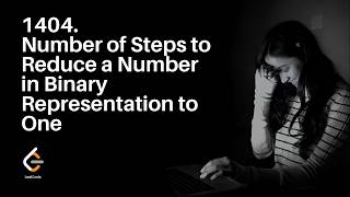 1404. Number of Steps to Reduce a Number in Binary Representation to One | Made Easy 🔥