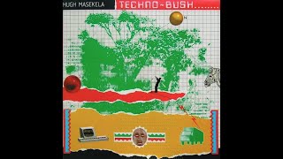 Hugh Masekela: Techno Bush (Jive Afrika/Arista JL8-8210, released 1984)