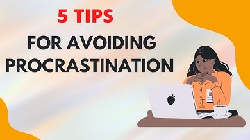5 Tips for Avoiding Procrastination | How  to avoid procrastination in life | Stop procrastination