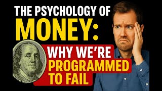The Psychology Of Money: WHY We Are PROGRAMMED To FAIL