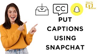 How to Put Captions Using Snapchat screenshot 3