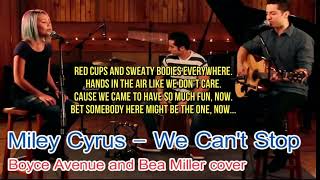 WE CAN'T STOP - Miley Cyrus (Boyce Avenue feat. Bea Miller cover) on Spotify \& Apple WITH LYRICS HD