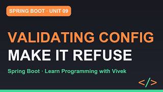 Spring Boot: Validating Configuration | Unit 09