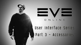 How To - Understanding the User Interface UI - Part 3 - Accessories - EVE Online