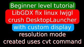 Famous LibGDX fix linux lwjgl DesktopLauncher crush with custom display resolution beginner tutorial Profile