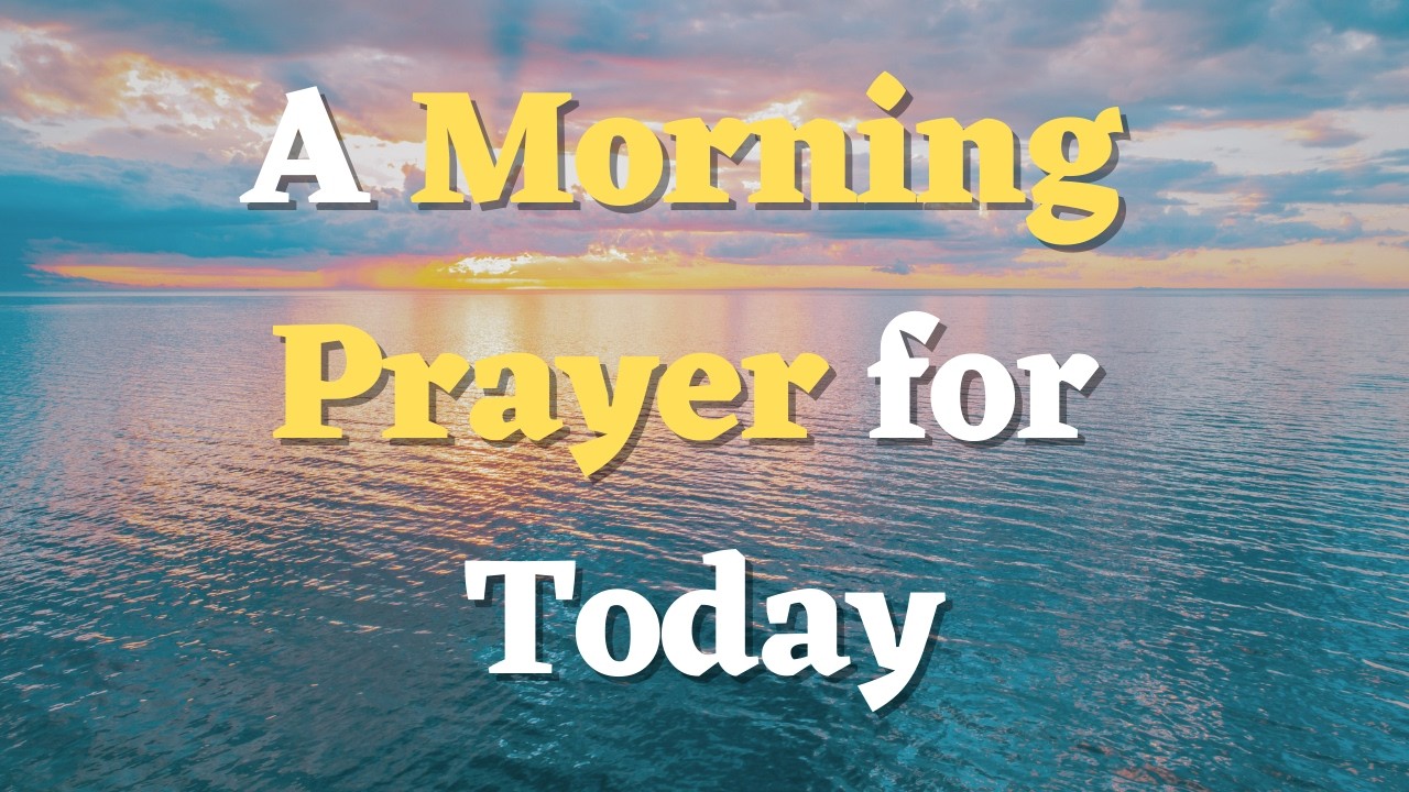 Say This Prayer Before You Step Into Your Day | Blessed Morning Prayer ...