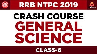 RRB NTPC 2019 Crash Course | General Science |  Class 6 | 10:00 AM