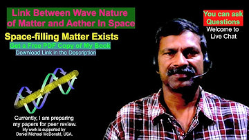 Link Between Wave Nature of Matter and Aether In Space | Get a Free PDF Copy of My Book |