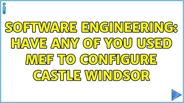 Software Engineering: Have any of you used MEF to configure Castle Windsor