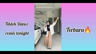 ‼️KUMPULAN TIKTOK DANCE REMIX TONIGHT TERBARU‼️