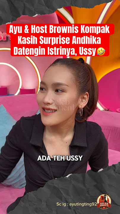 Ayu & Host Brownis Kompak Kasih Surprise Andhika Datengin Ussy🤣 #ayutingting #andhikapratama