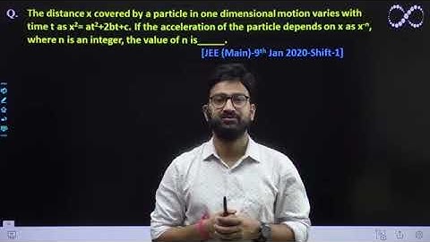 The Distance x covered : Variable  Displacement, Velocity and Acceleration    [JEE (Main)- 2020]