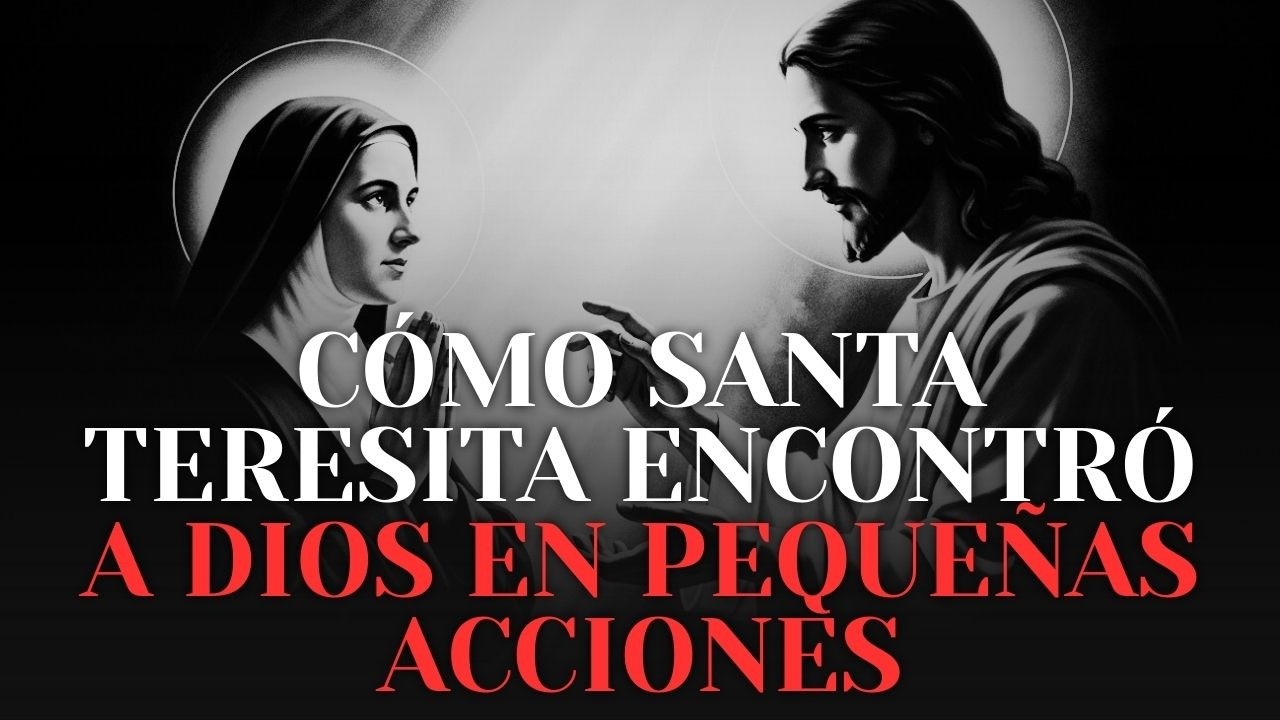 El Poder De Un Solo Alfiler: Cómo Santa Teresita Encontró a Dios en Pequeñas Acciones.