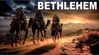 Bethlehem - City of Kings!
