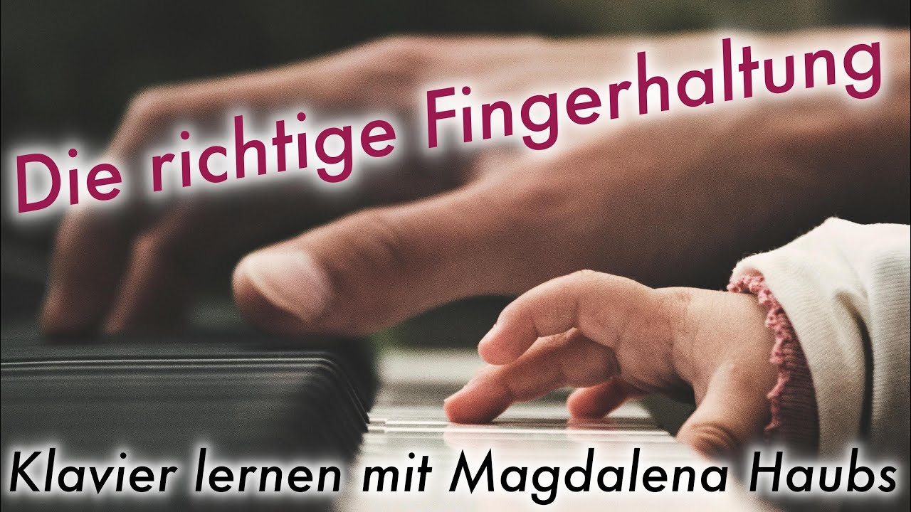 Klavierunterricht - Die richtige Fingerhaltung
