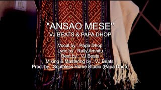 Ansao Mese - VJ Beats & Papa Dhop (Official Audio With Lyrics)