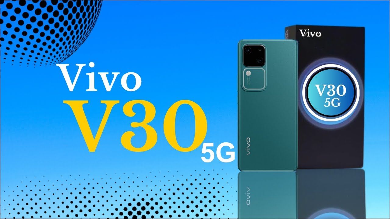 Vivo V30 5G Specifications: Ultimate Guide to Features & Price