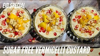 Sugar free Vermicelli Custard | creamy vermicelli custard recipe | सेवई कस्टर्ड की खीर | eid special