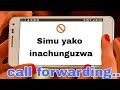 Jinsi ya kujua kama simu yako inachunguzwa, chakufanya ili ujitoe kwenye divert na call forwarding