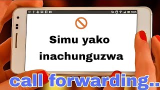 Jinsi ya kujua kama simu yako inachunguzwa, chakufanya ili ujitoe kwenye divert na call forwarding