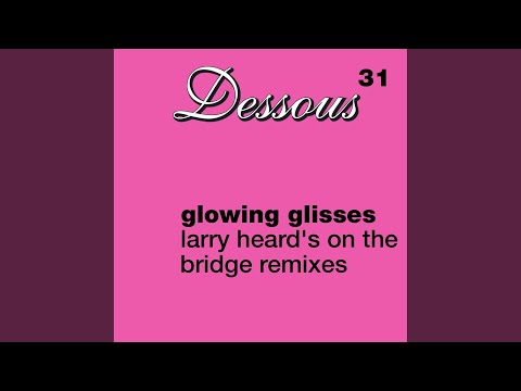 Glowing Glisses — On The Bridge (Larry Heards After Dark Dub Mix)