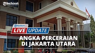 🔴 LIVE UPDATE: Angka Perceraian di Jakarta Utara