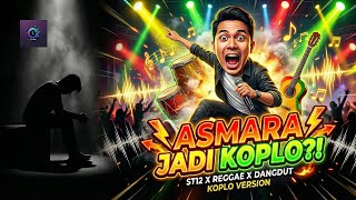 St12  Asmara dangdut Koplo X Reggae Cover  Auto Goyang