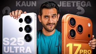Galaxy S25 Ultra VS iPhone 17 Pro - Yehi Ladai Toh Dekhni Padegi 🔥