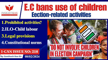 E.C bans use of children in election-related activities|Child labour|EC by Santhosh Rao UPSC