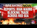 Iran Issues Threat In Retaliation To US Naval Blockade, Warns Of Disrupting Trade In Key Sea Routes