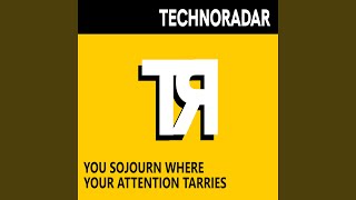 You sojourn where your attention tarries