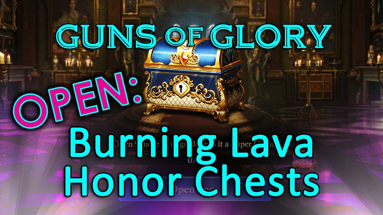 Guns of Glory Opening Burning Lava Airship Honor Chests YouTube