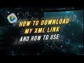 How To Download My Xml Link And How To Use It? | arixf am